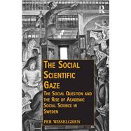 The Social Scientific Gaze: The Social Question and the Rise of Academic Social Science in Sweden