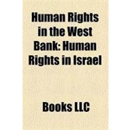 Human Rights in the West Bank : Human Rights in Israel, Israeli Apartheid Week, Jeff Halper, Brian Avery
