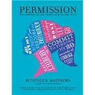 Permission!: Stop Competing and Start Creating the Life You Want to Live