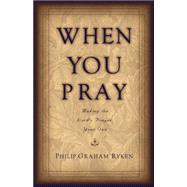 When You Pray : Making the Lord's Prayer Your Own