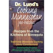 Cooking Minnesotan You-Betcha!: Recipes from the Kitchens of Minnesota