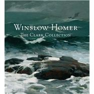 Winslow Homer The Clark Collection