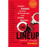 The Lineup The World's Greatest Crime Writers Tell the Inside Story of Their Greatest Detectives
