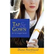 Tap & Gown An Ivy League Novel