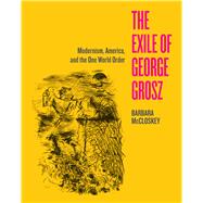 The Exile of George Grosz
