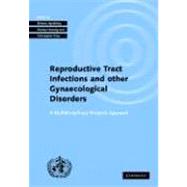 Investigating Reproductive Tract Infections and Other Gynaecological Disorders: A Multidisciplinary Research Approach