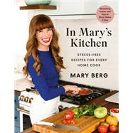 In Mary's Kitchen Stress-Free Recipes for Every Home Cook