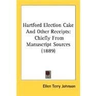 Hartford Election Cake and Other Receipts : Chiefly from Manuscript Sources (1889)