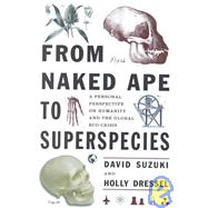 From Naked Ape to Super Species: A Personal Perspective on Humanity and the Global Ecocrisis