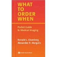 What to Order When : Pocket Guide to Diagnostic Imaging