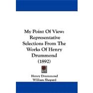 My Point of View : Representative Selections from the Works of Henry Drummond (1892)