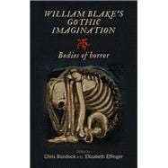William Blake's Gothic imagination Bodies of horror