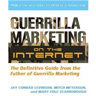 Guerrilla Marketing on the Internet The Definitive Guide from the Father of Guerrilla Marketing