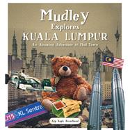 Mudley Explores Kuala Lumpur An Amazing Adventure into Mudtown