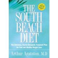 South Beach Diet : The Delicious, Doctor-Designed, Foolproof Plan for Fast and Healthy Weight Loss