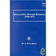 Regulating Spanish Banking, 1939û1975