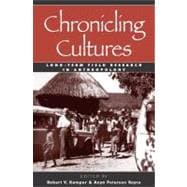 Chronicling Cultures Long-Term Field Research in Anthropology