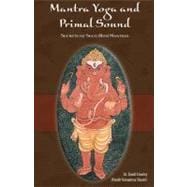 Mantra Yoga and Primal Sound Secret of Seed (Bija) Mantras