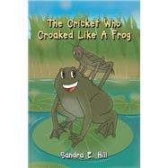 The Cricket Who Croaked Like A Frog