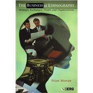 The Business of Ethnography Strategic Exchanges, People and Organizations