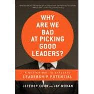 Why Are We Bad at Picking Good Leaders? A Better Way to Evaluate Leadership Potential