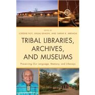 Tribal Libraries, Archives, and Museums Preserving Our Language, Memory, and Lifeways