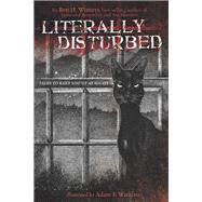 Literally Disturbed : Tales to Keep You up at Night