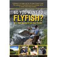 So You Want To Flyfish? It’s Not as Hard as You Think!