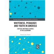 Whiteness, Pedagogy, and Youth in America: Critical Whiteness Studies in the Classroom