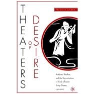 Theaters of Desire Authors, Readers, and the Reproduction of Early Chinese Song-Drama, 1300-2000