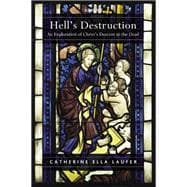 Hell's Destruction: An Exploration of ChristÆs Descent to the Dead