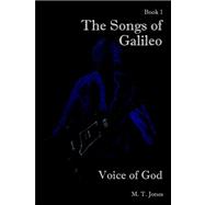 The Songs of Galileo: Book 1: Voice of God