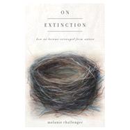 On Extinction How We Became Estranged from Nature