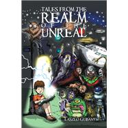 Tales from the Realm of the Unreal