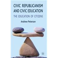 Civic Republicanism and Civic Education The Education of Citizens