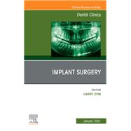 Implant Surgery, An Issue of Dental Clinics of North America, E-Book