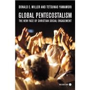 Global Pentecostalism : The New Face of Christian Social Engagement