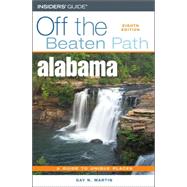 Off the Beaten Path Alabama : A Guide to Unique Places