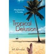 Tropical Delusion: Misadventures in Paradise