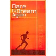 Dare To Dream Again: Getting Back Up When Life Knocks You Down