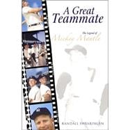 A Great Teammate: The Legend of Mickey Mantle