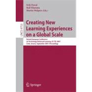 Creating New Learning Experiences on a Global Scale: Second European Conference on Technology Enhanced Learning, EC-TEL 2007, Crete, Greece, Sept 2007, Proceedings