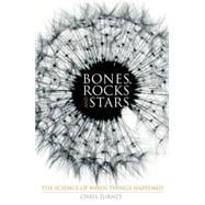 Bones, Rocks and Stars The Science of When Things Happened