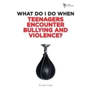 What Do I Do When Teenagers Encounter Bullying and Violence?