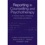 Reporting in Counselling and Psychotherapy: A Trainee's Guide to Preparing Case Studies and Reports