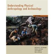 Understanding Physical Anthropology and Archaeology (with InfoTrac)