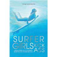 Surfer Girls Kick Ass A Magical Journey Out of the Darkness and Into the Light, In Surfing and In Life
