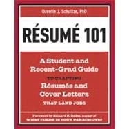 Resume 101 A Student and Recent-Grad Guide to Crafting Resumes and Cover Letters that Land Jobs