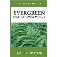 EVERGREEN - Inspirational Words Living A Better Life