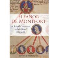 Eleanor de Montfort A Rebel Countess in Medieval England